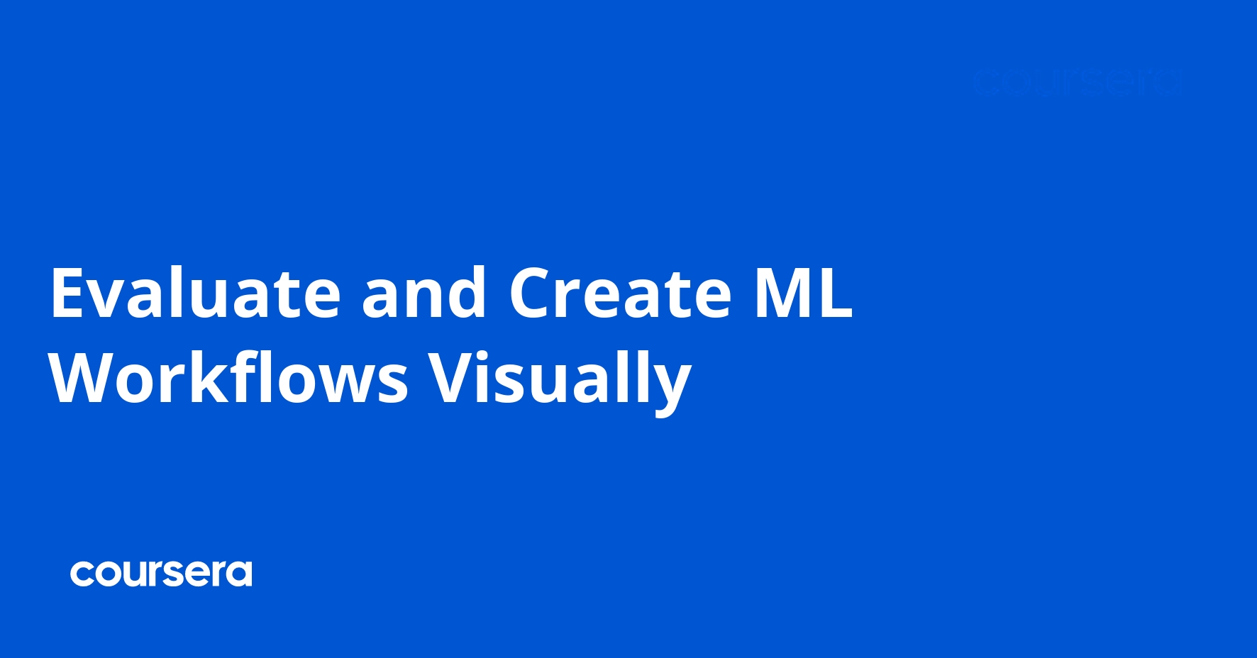 Evaluate and Create ML Workflows Visually