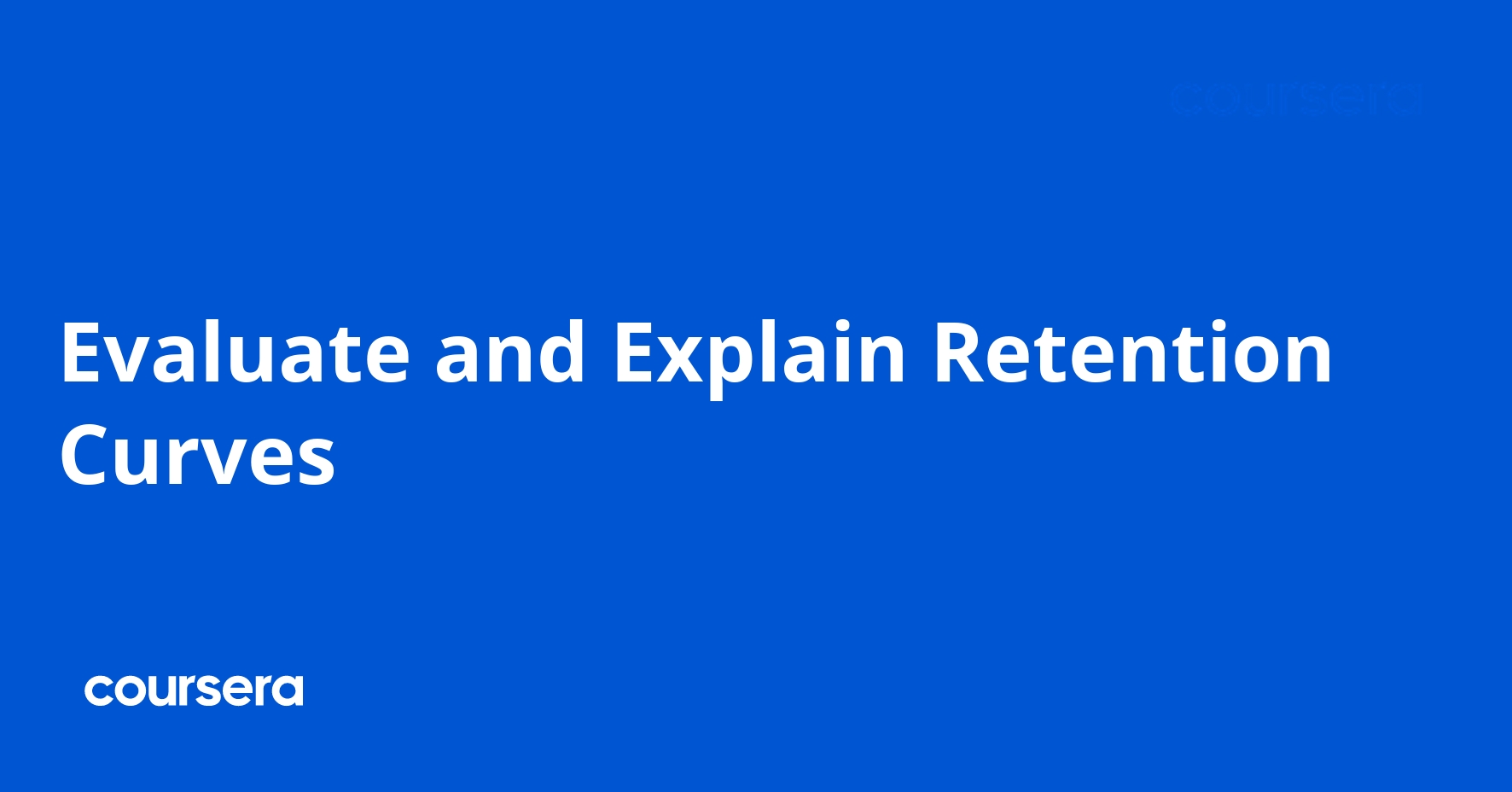 Evaluate and Explain Retention Curves