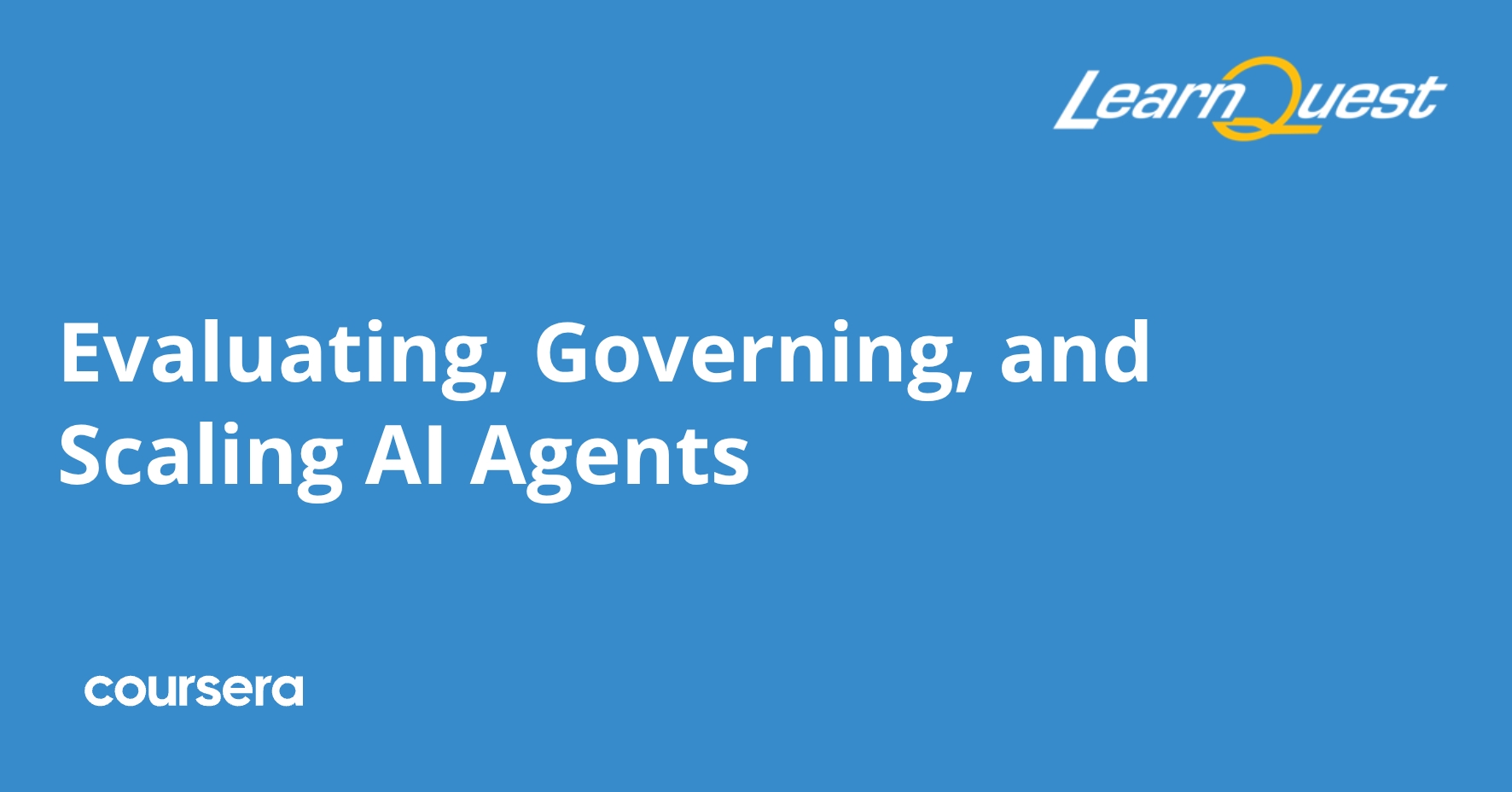 Evaluating, Governing, and Scaling AI Agents | Coursera