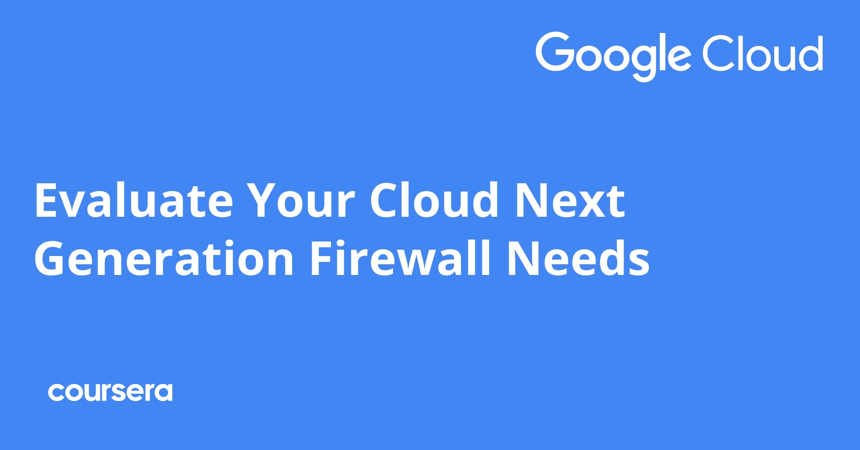 Evaluate Your Cloud Next Generation Firewall Needs Coursera