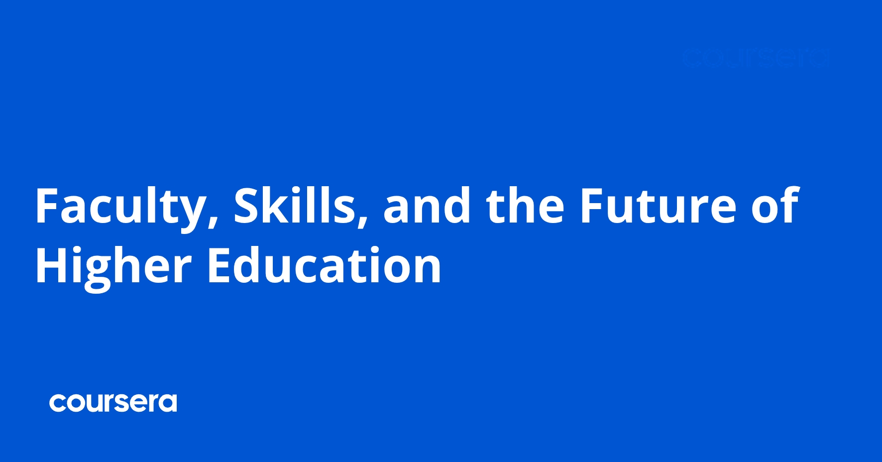 Faculty, Skills, and the Future of Higher Education | Coursera