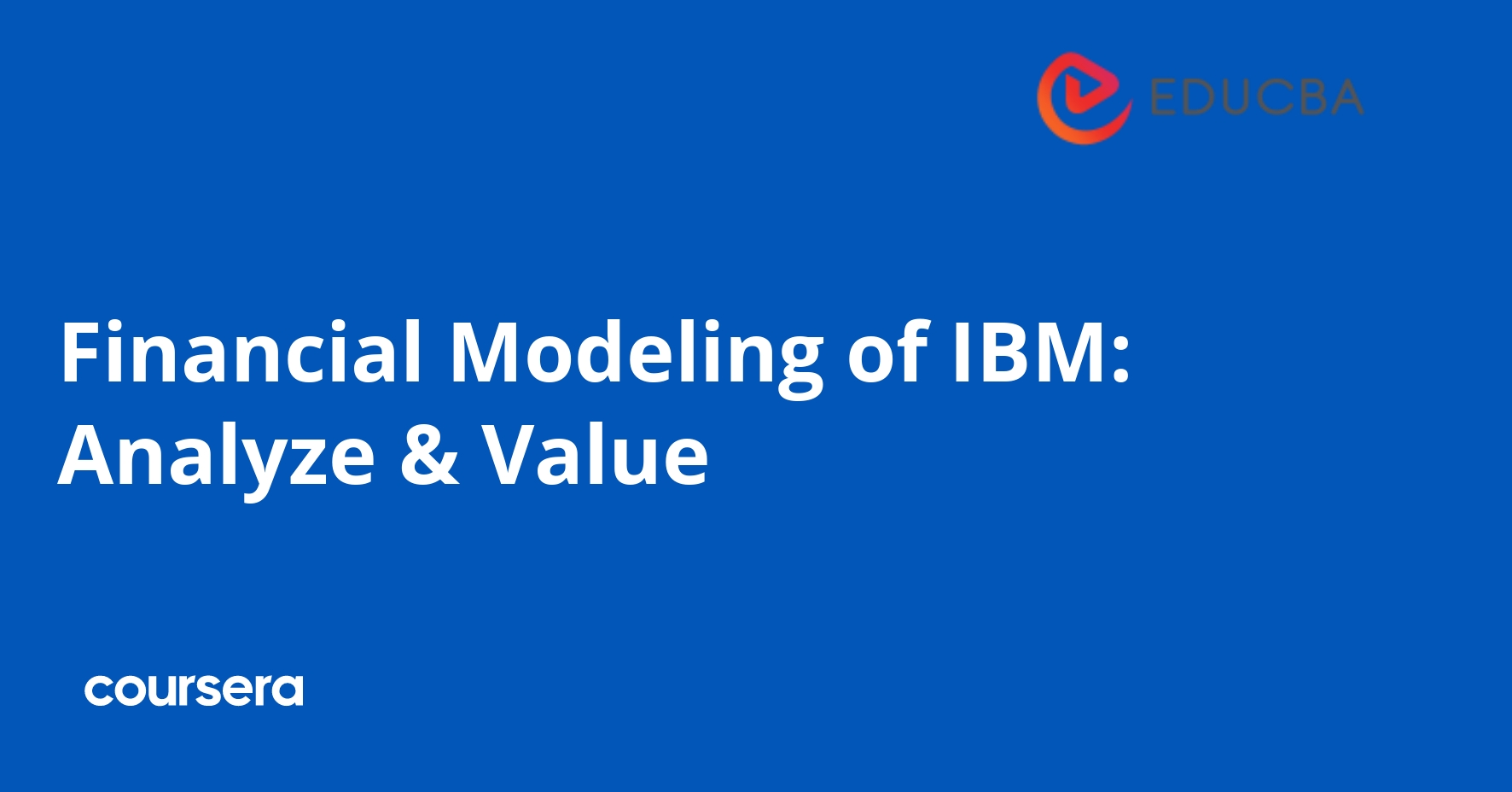 Financial Modeling of IBM: Analyze & Value
