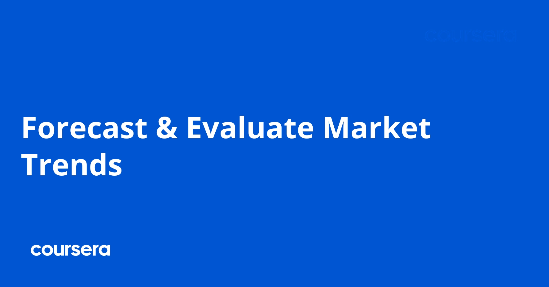 Forecast & Evaluate Market Trends