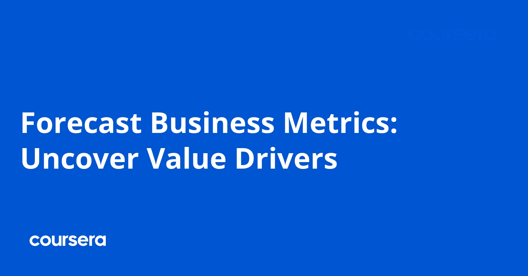 Forecast Business Metrics: Uncover Value Drivers