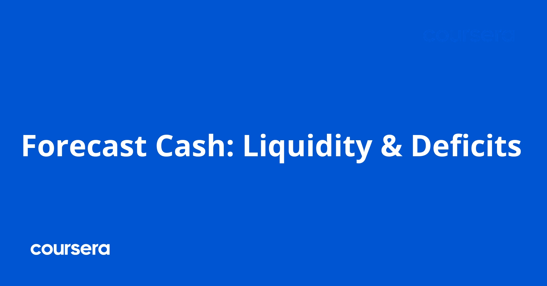Forecast Cash: Liquidity & Deficits