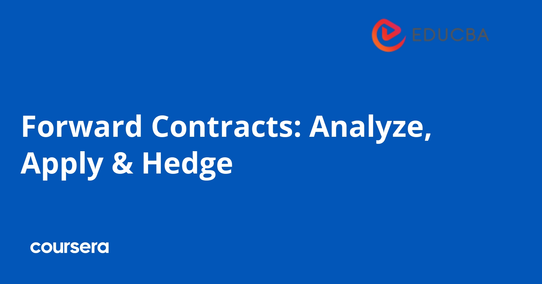 Forward Contracts: Analyze, Apply & Hedge