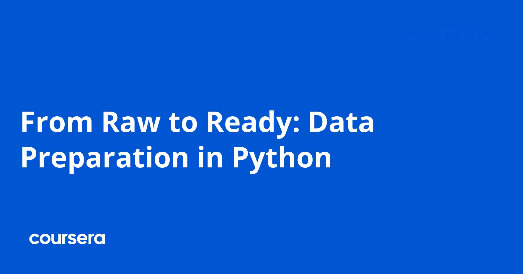 From Raw to Ready: Data Preparation in Python | Coursera