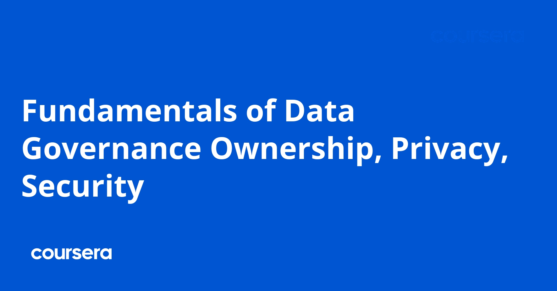 Fundamentals of Data Governance, Privacy, Security