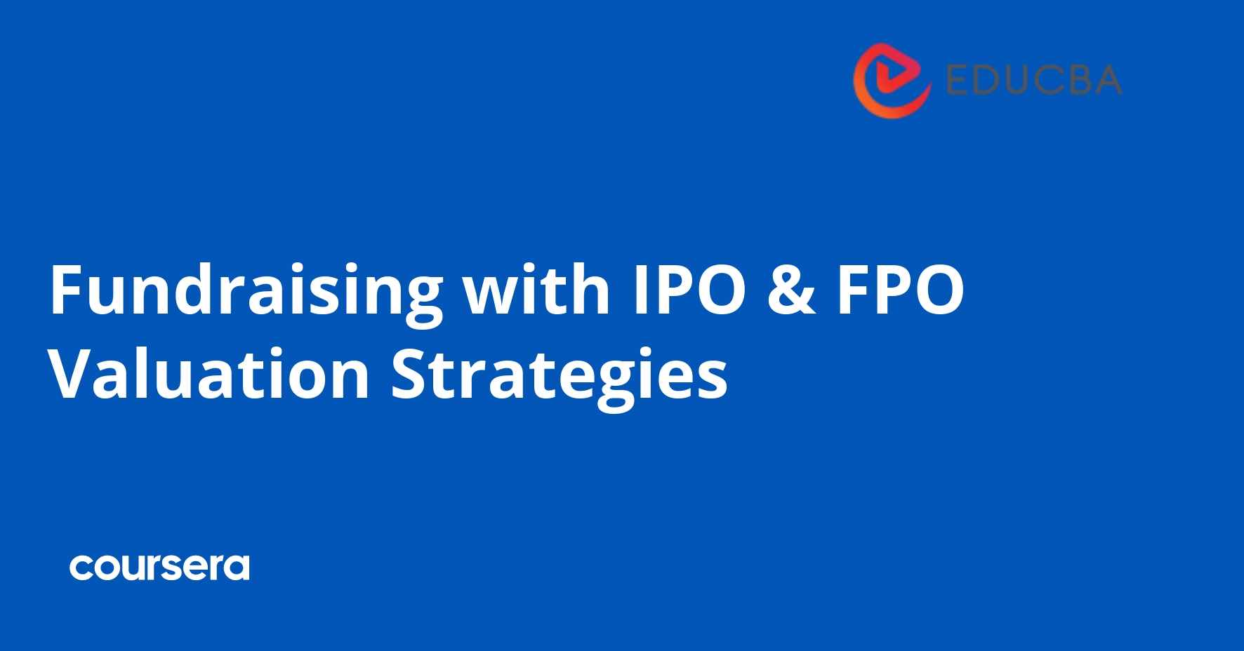 Fundraising with IPO & FPO Valuation Strategies