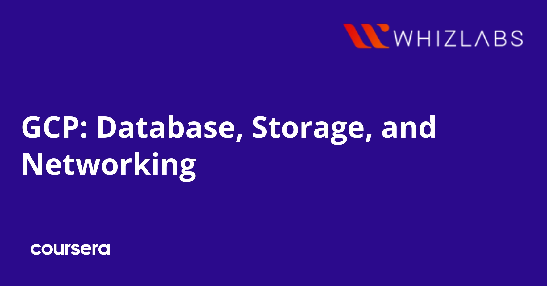 GCP: Database, Storage, and Networking | Coursera
