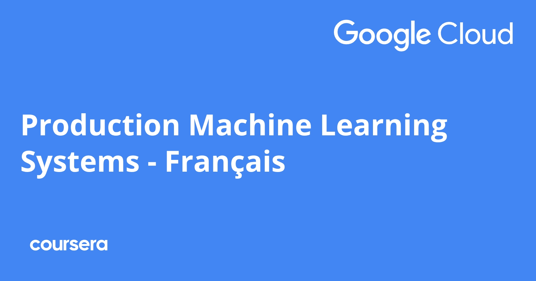 Production Machine Learning Systems - Français | Coursera