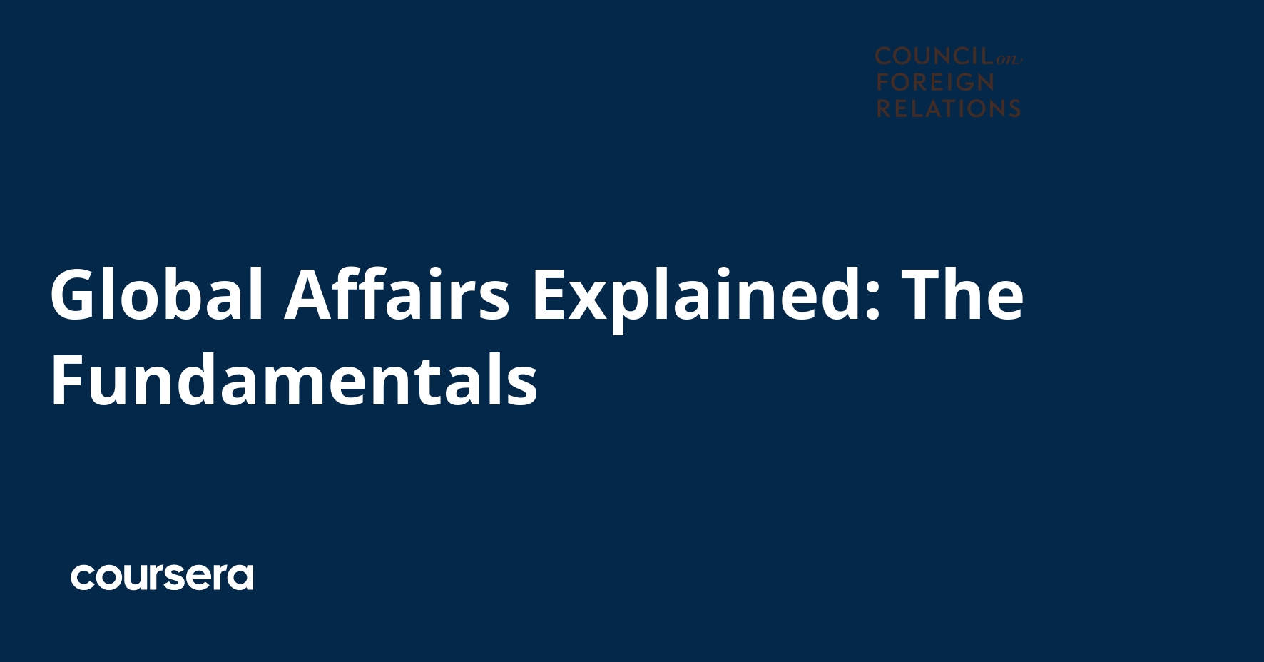 Global Affairs Explained: The Fundamentals | Coursera