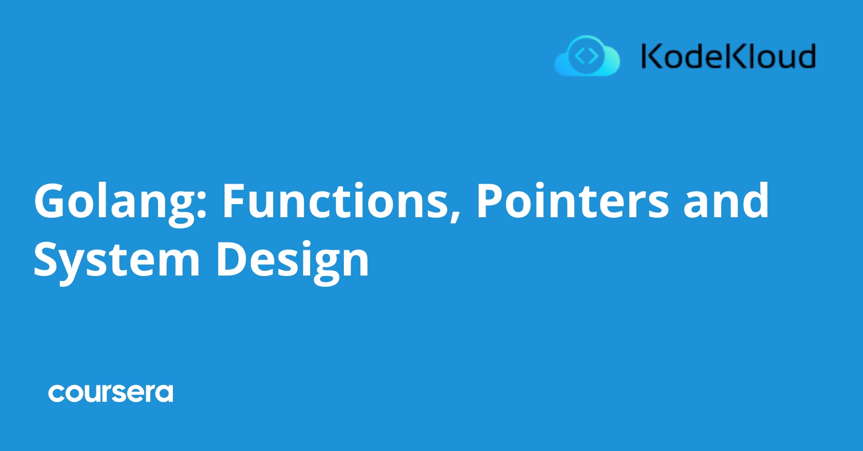 Golang: Functions, Pointers and System Design | Coursera