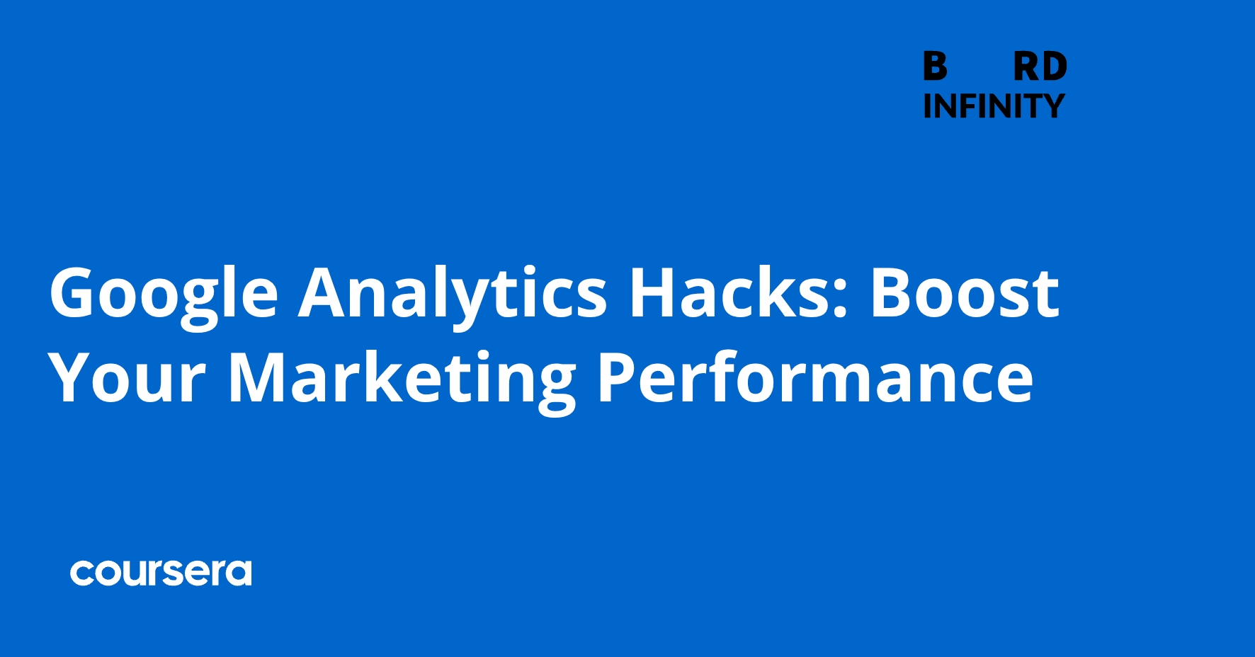 Google Analytics Hacks: Boost Your Marketing Performance | Coursera