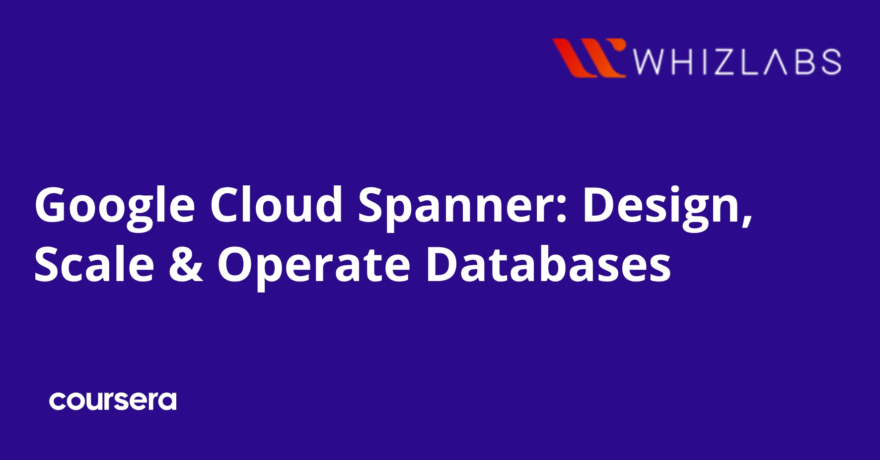 Google Cloud Spanner: Design, Scale & Operate Databases | Coursera