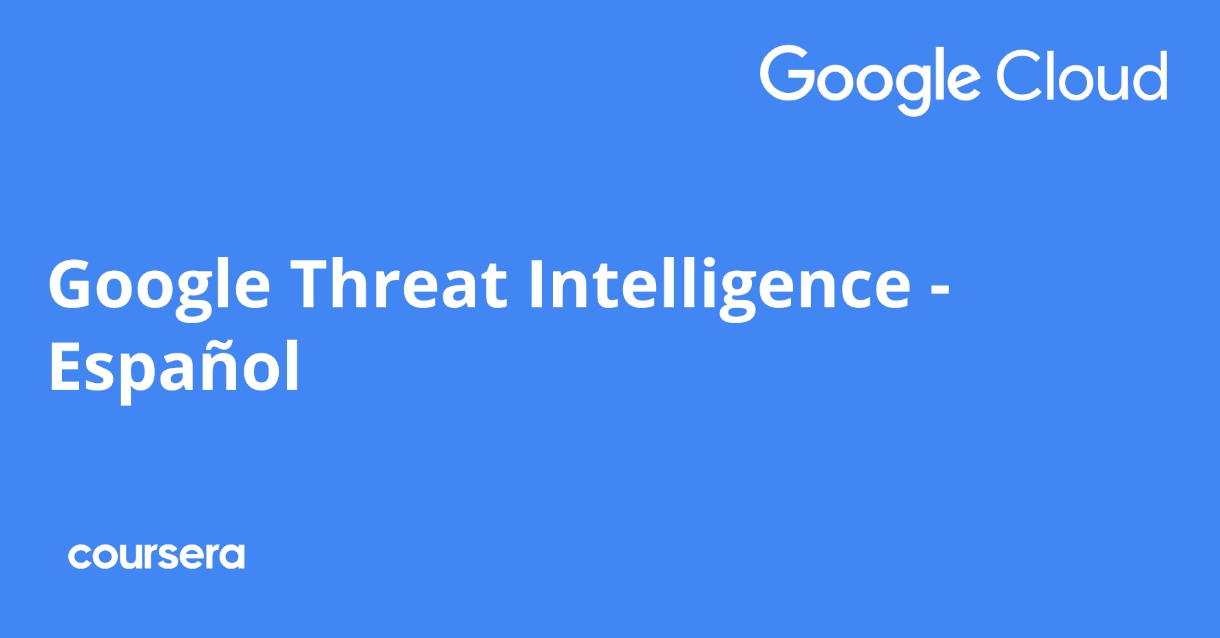 Google Threat Intelligence - Español | Coursera