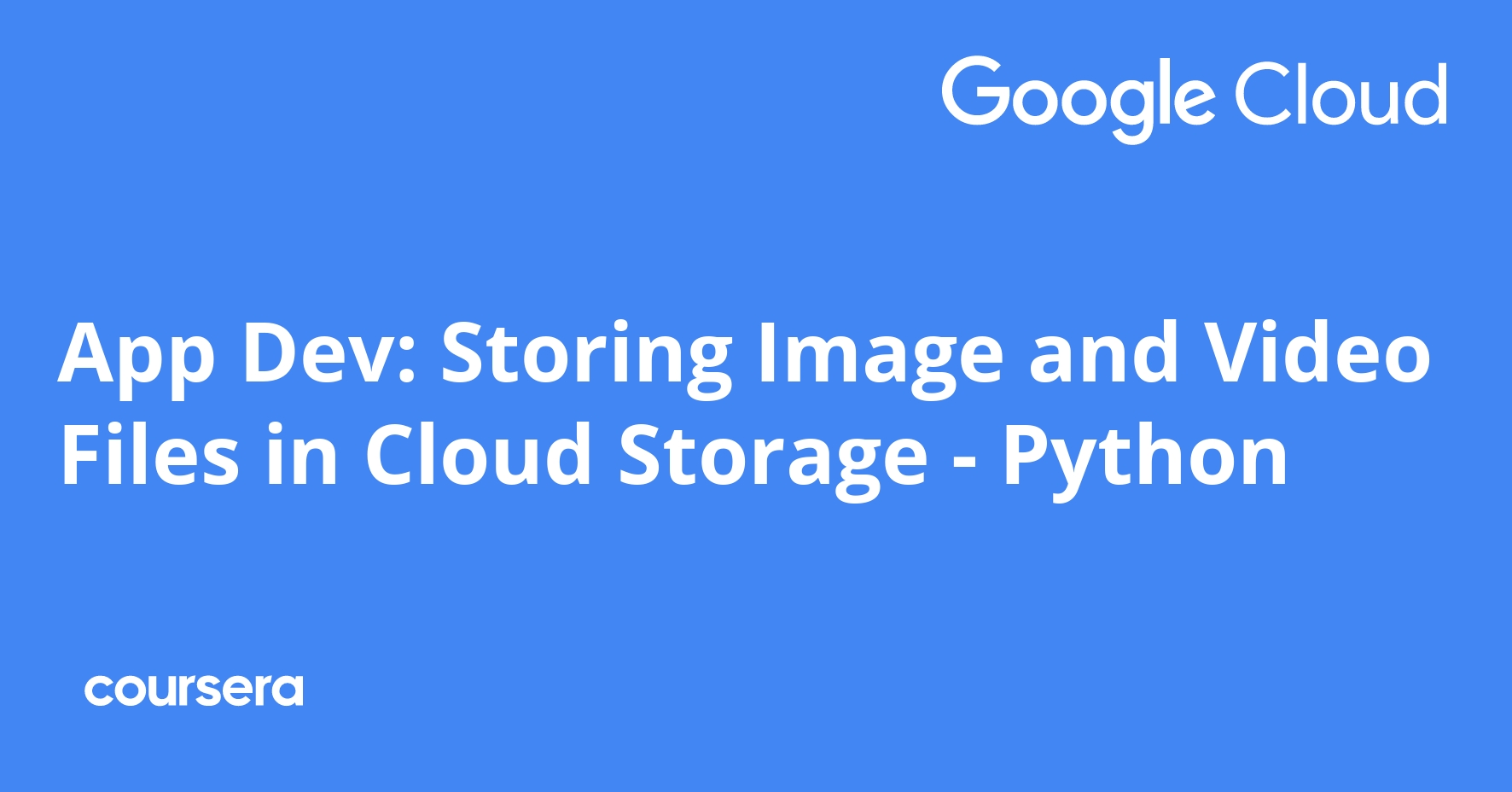 App Dev: Storing Image and Video Files in Cloud Storage - Python