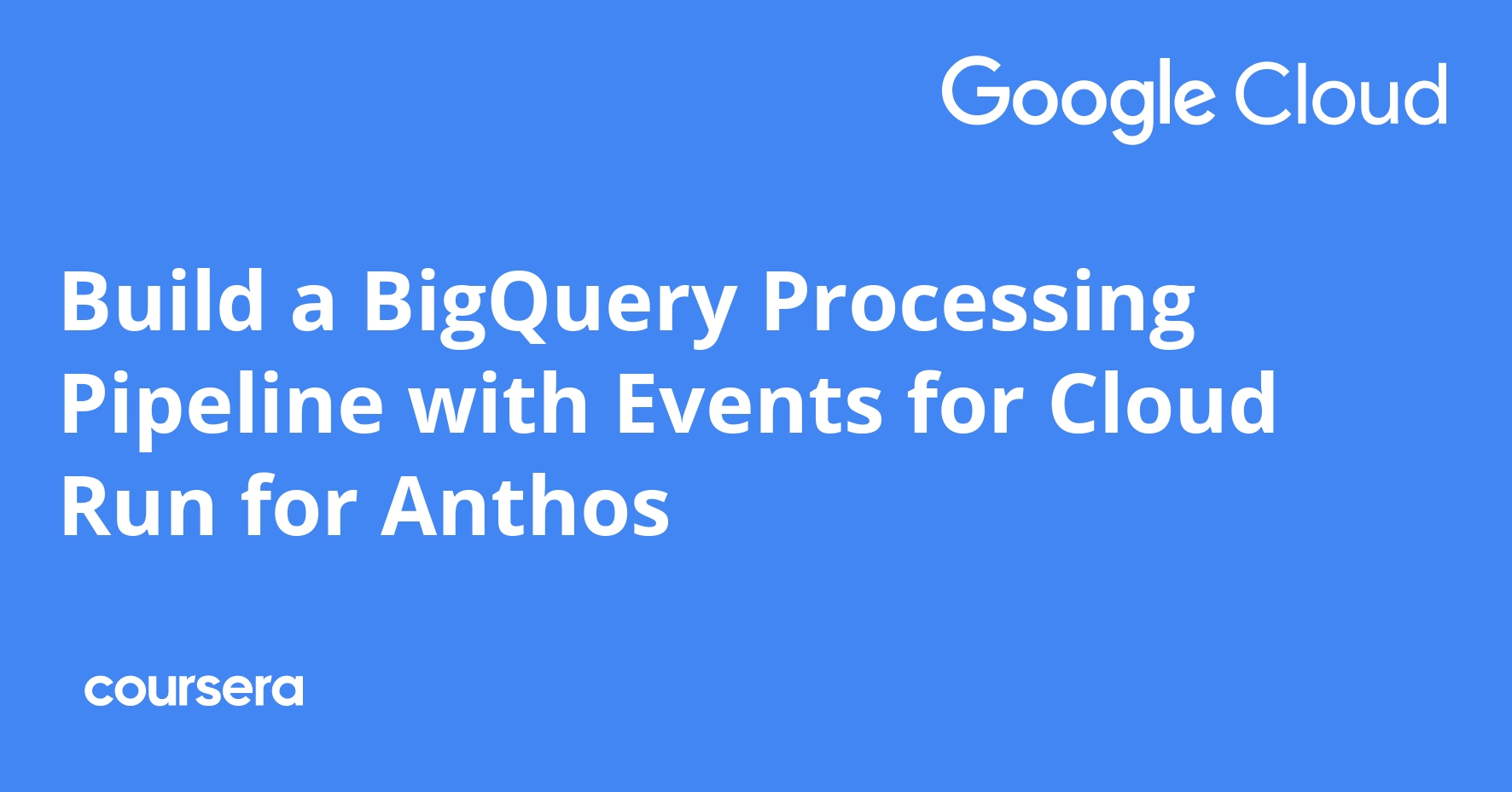 Build a BigQuery Processing Pipeline with Events for Cloud Run for Anthos