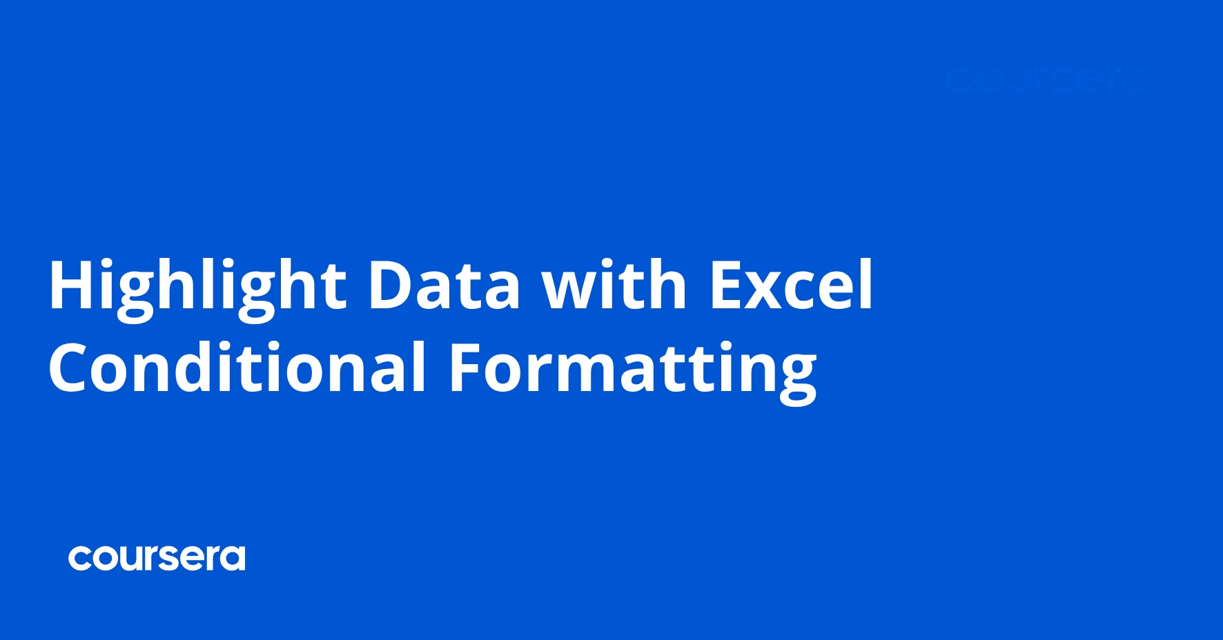 Highlight Data Highlight Data with Excel Conditional Formatting | Coursera