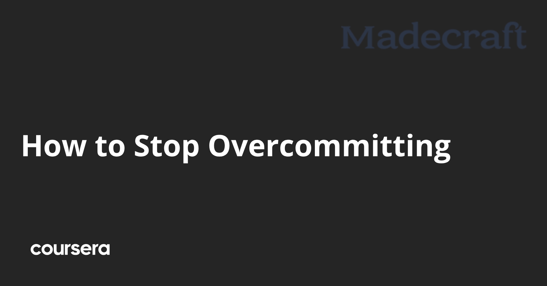 Avoid Commiting How to Stop Overcommitting | Coursera