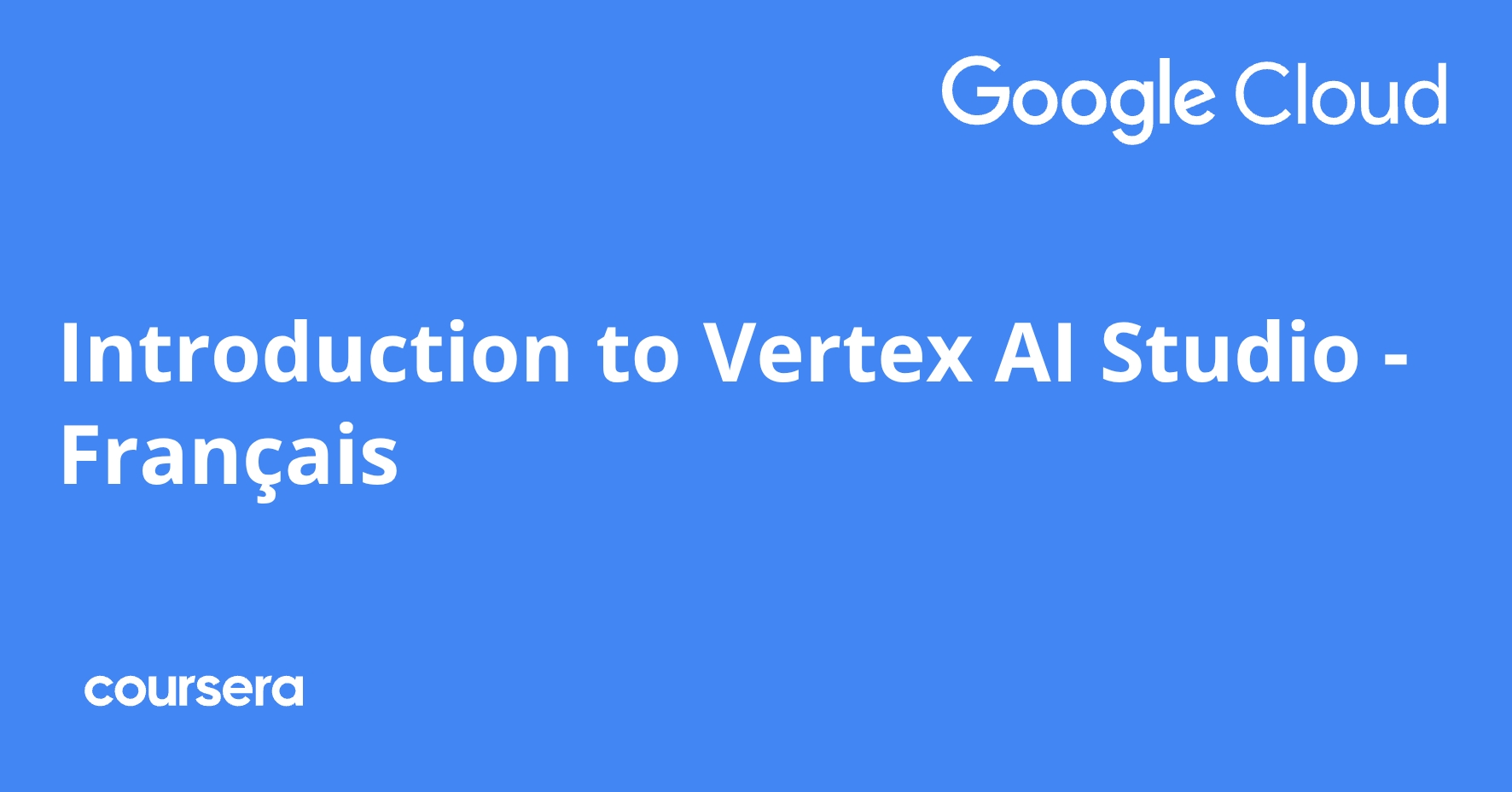 Introduction to Vertex AI Studio - Français | Coursera