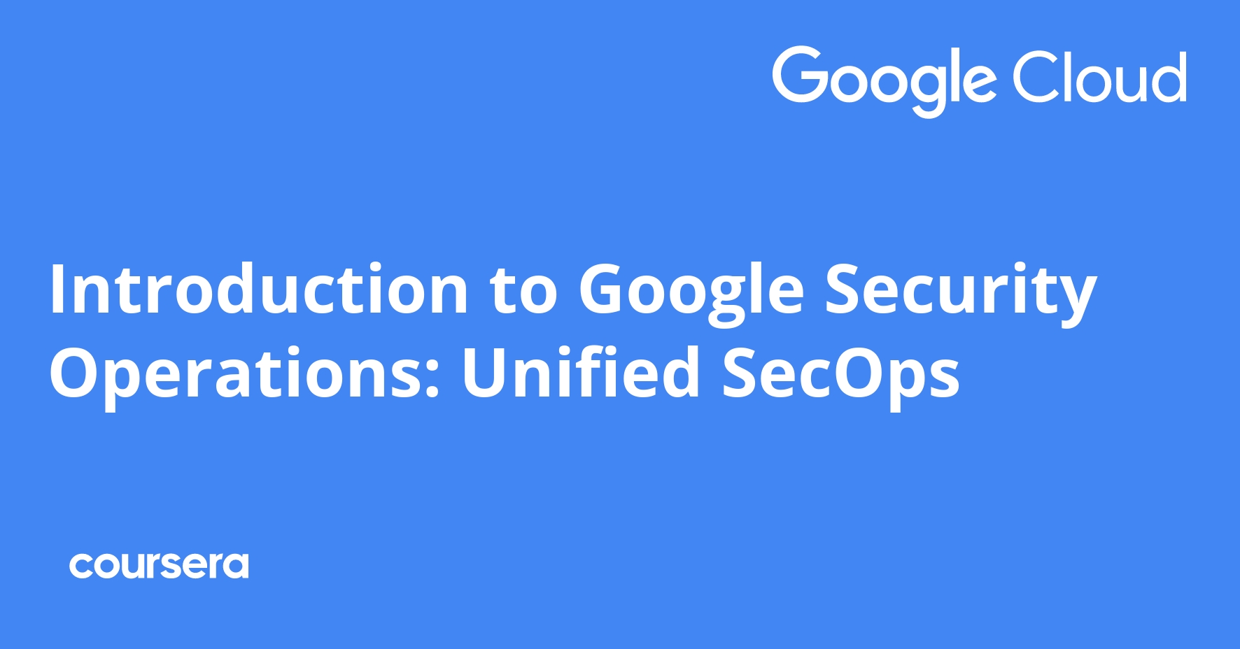 Introduction to Google Security Operations: Unified SecOps | Coursera
