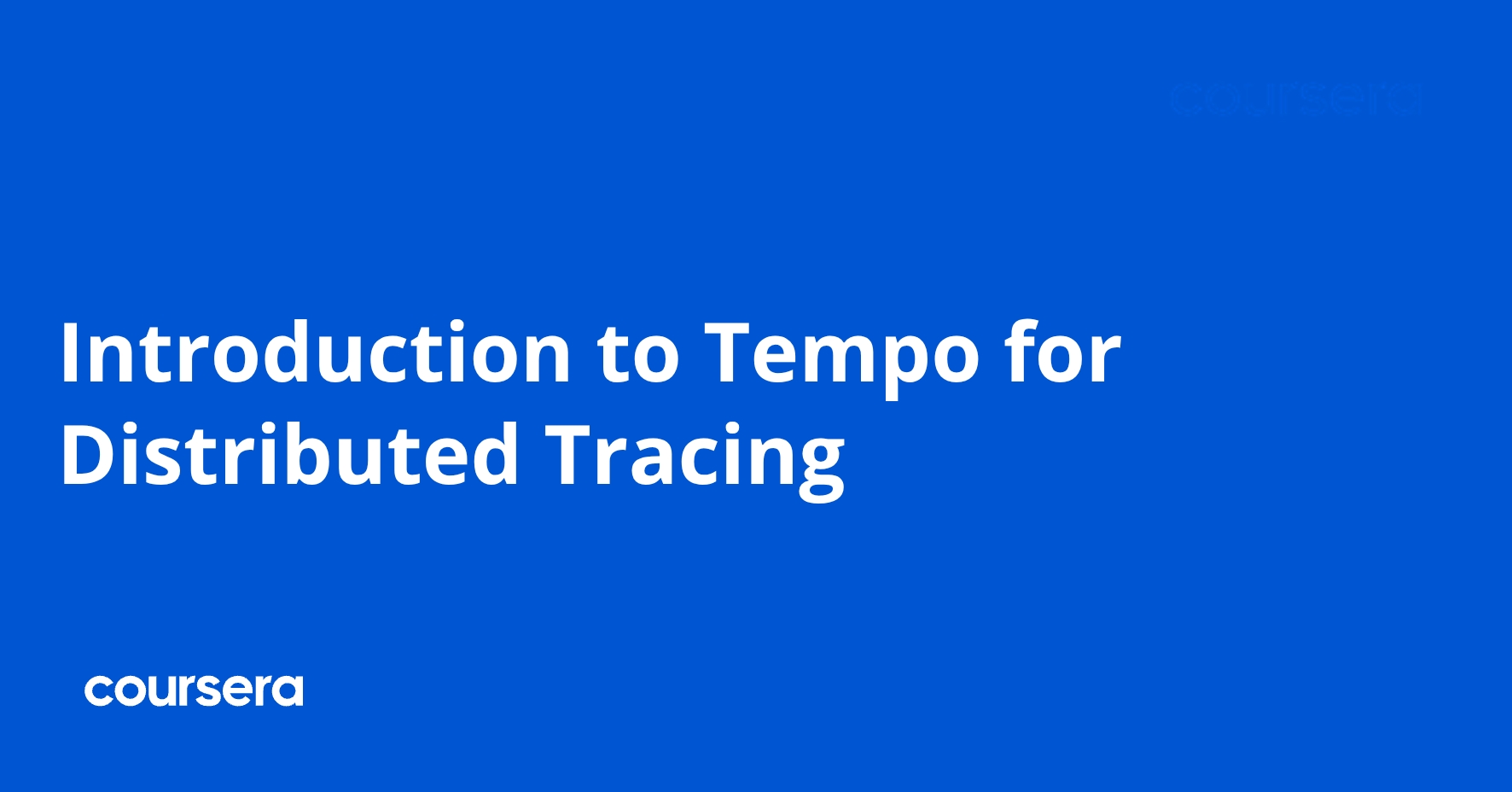 Introduction to Tempo for Distributed Tracing | Coursera