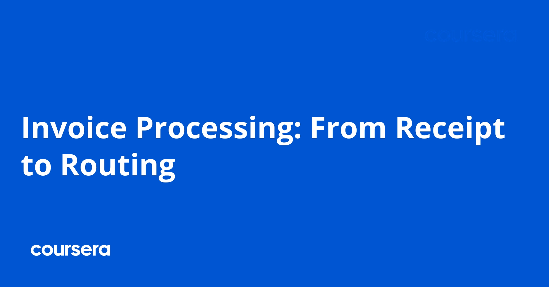 Invoice Processing: From Receipt to Routing | Coursera