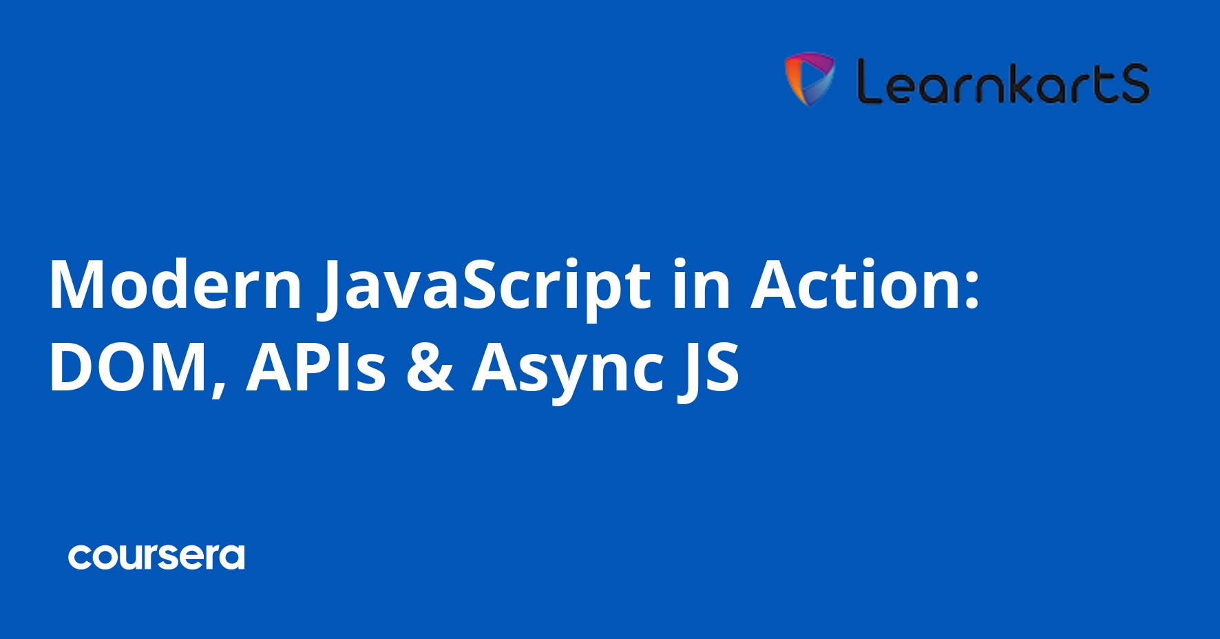 Modern JavaScript in Action: DOM, APIs & Async JS | Coursera