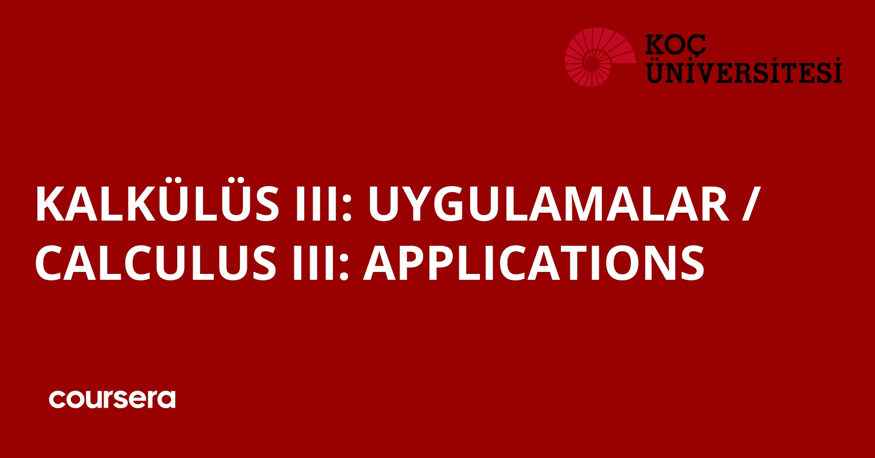 KALKÜLÜS III UYGULAMALAR / CALCULUS III APPLICATIONS Coursera