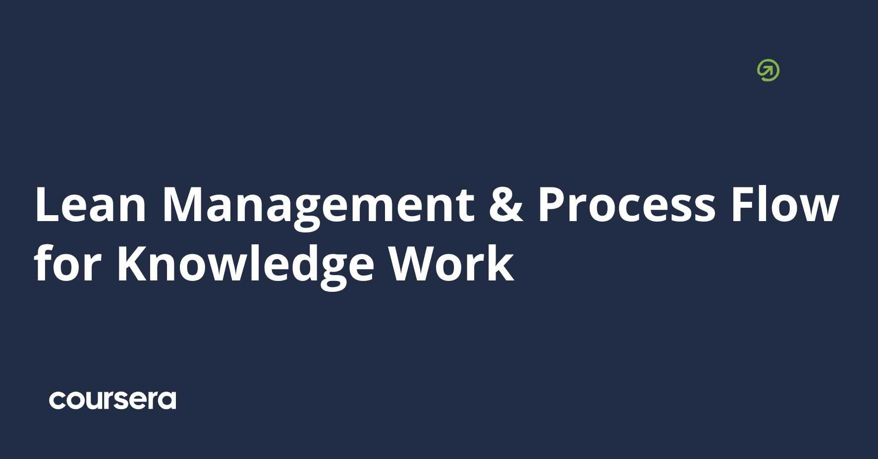 Lean Management & Process Flow for Knowledge Work | Coursera