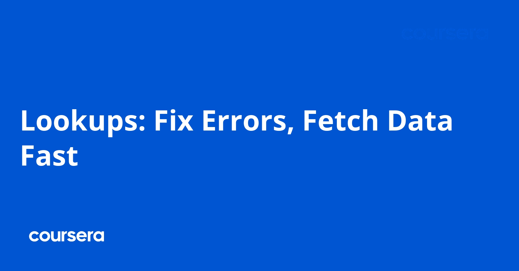 Lookups: Fix Errors, Fetch Data Fast | Coursera