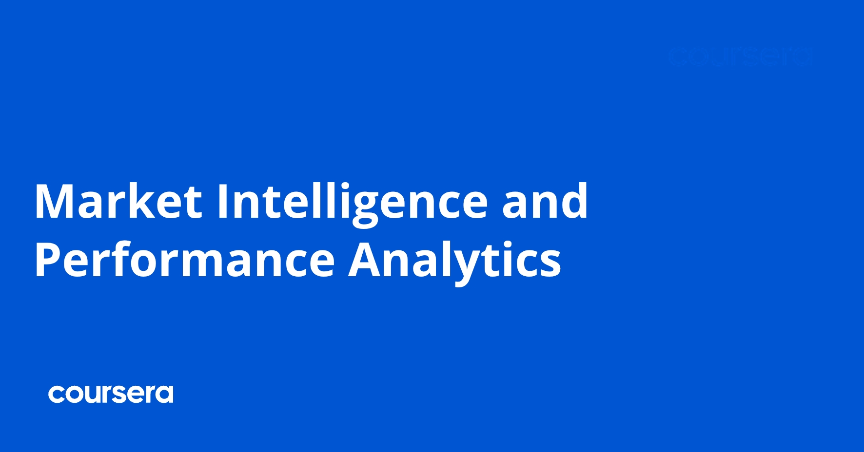 Market Intelligence and Performance Analytics | Coursera