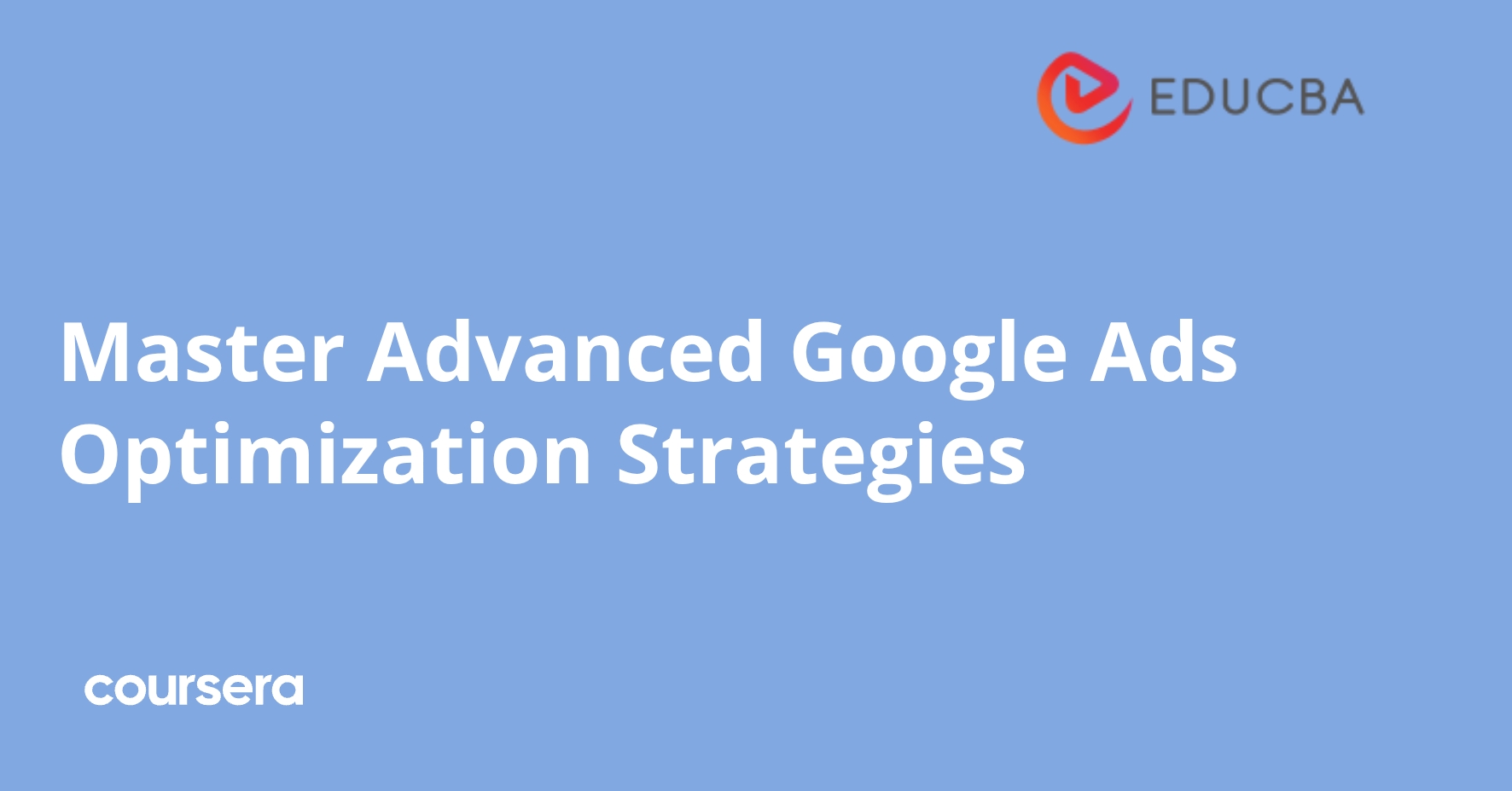 Master Advanced Google Ads Optimization Strategies | Coursera