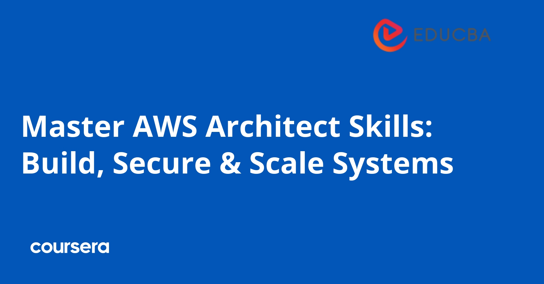 Master AWS Architect Skills: Build, Secure & Scale Systems | Coursera