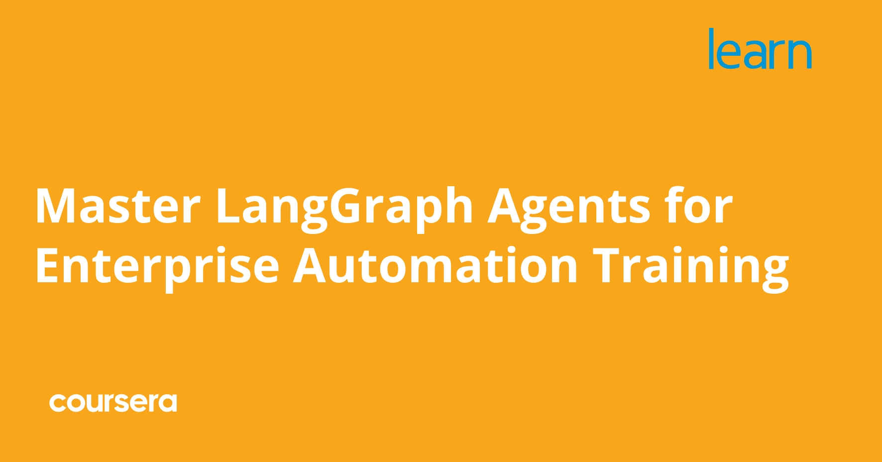 Master LangGraph Agents for Enterprise Automation Training | Coursera