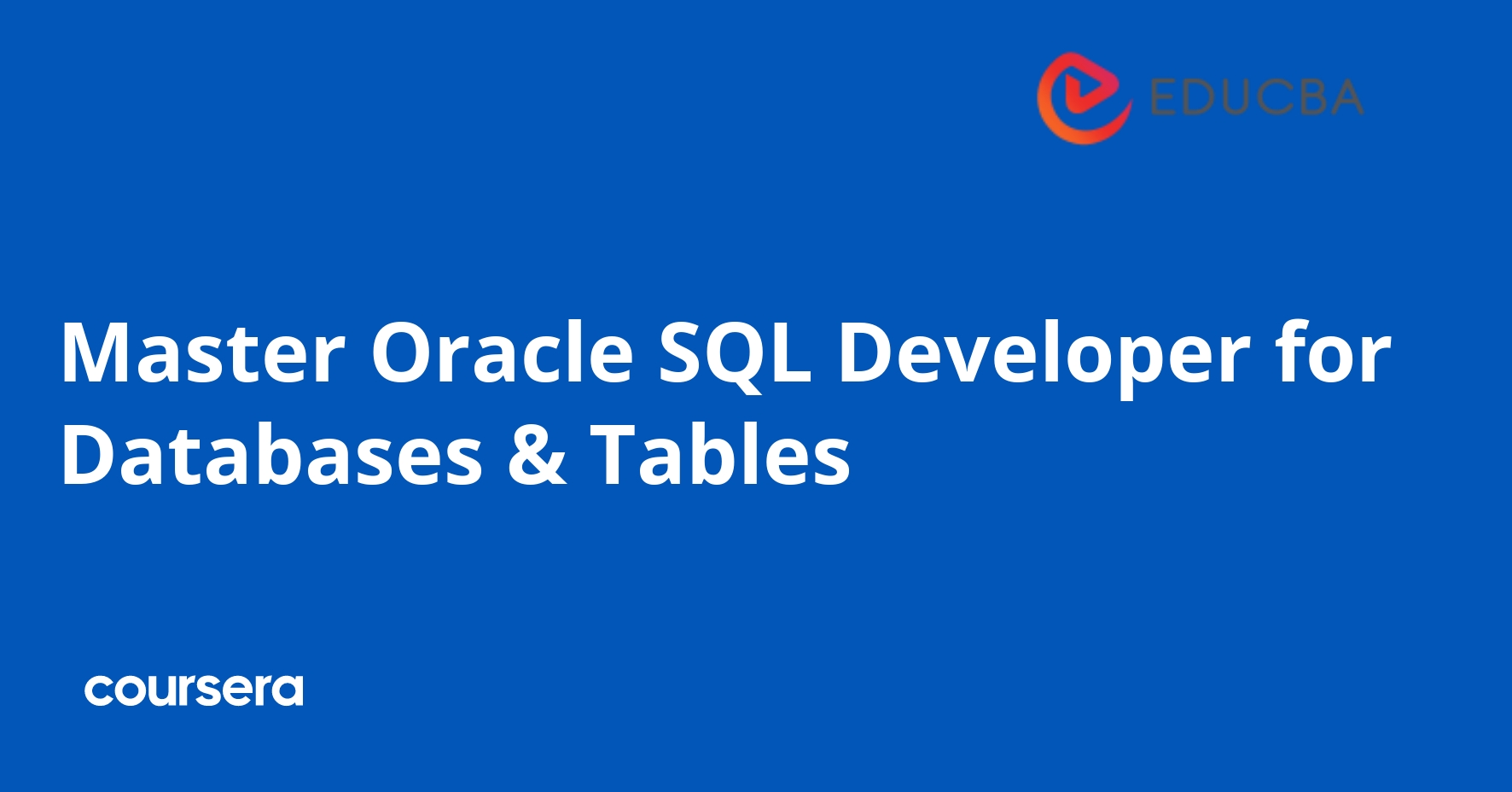 Master Oracle SQL Developer for Databases & Tables | Coursera