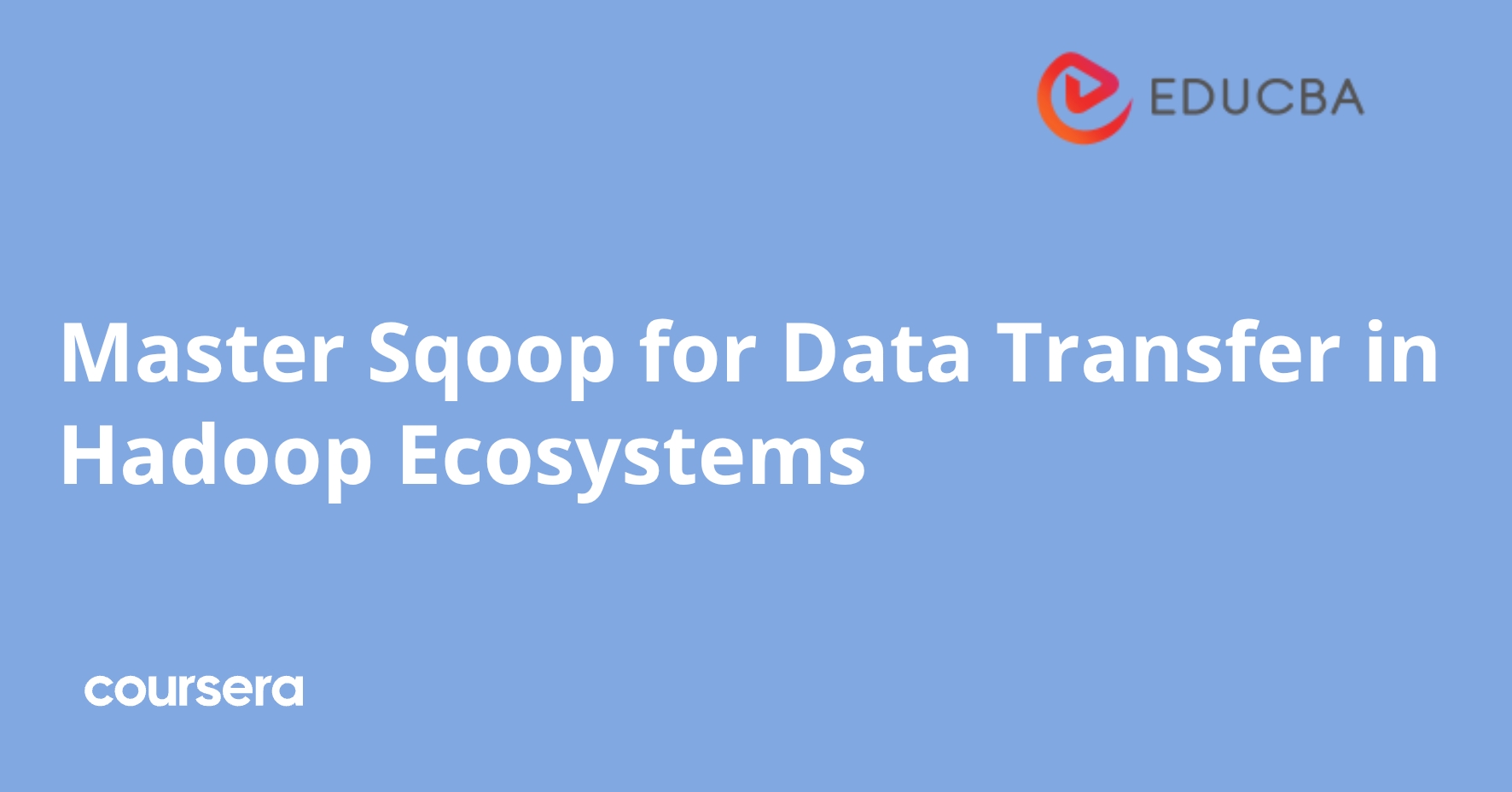 Master Sqoop for Data Transfer in Hadoop Ecosystems | Coursera