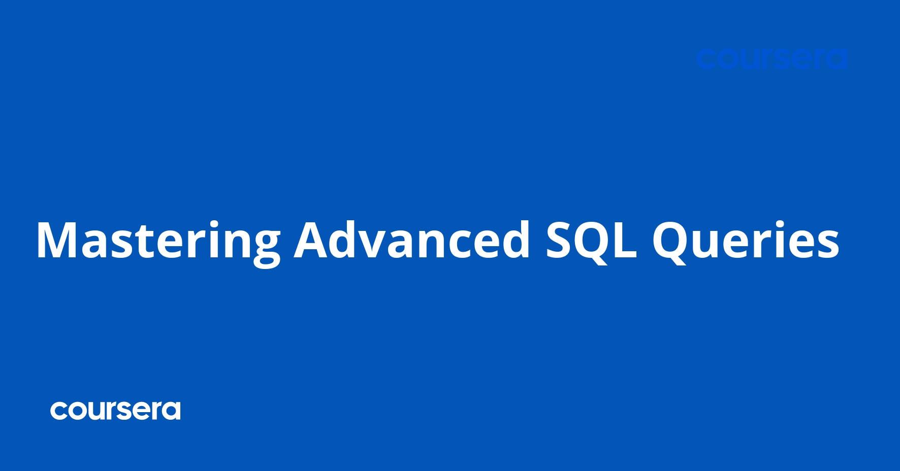 Mastering Advanced SQL Queries | Coursera