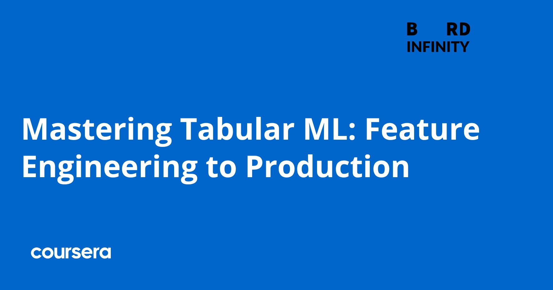 Mastering Tabular ML: Feature Engineering to Production | Coursera