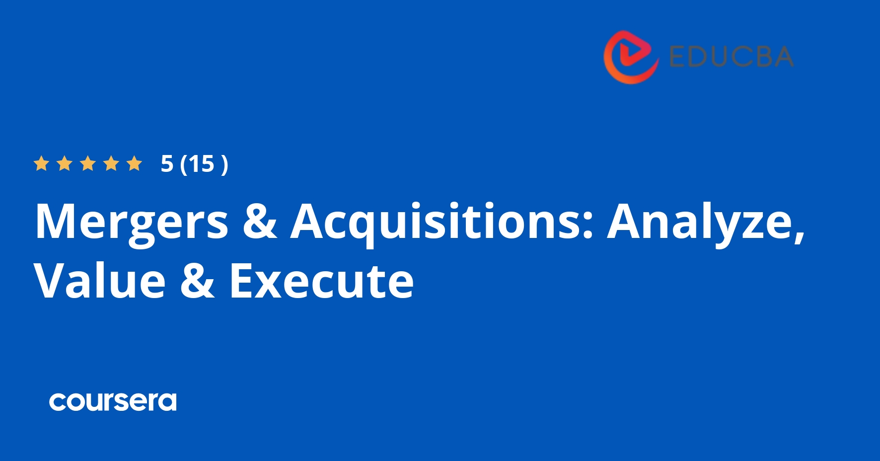 Mergers & Acquisitions: Analyze, Value & Execute | Coursera