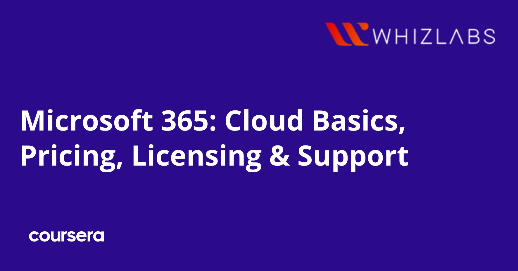 Microsoft 365: Cloud Basics, Pricing, Licensing & Support | Coursera