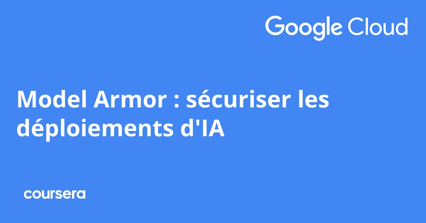 Model Armor : sécuriser les déploiements d'IA | Coursera