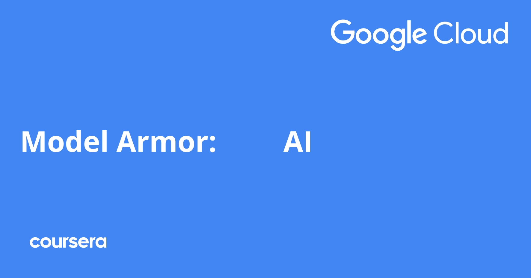 Model Armor: 안전한 AI 배포 | Coursera