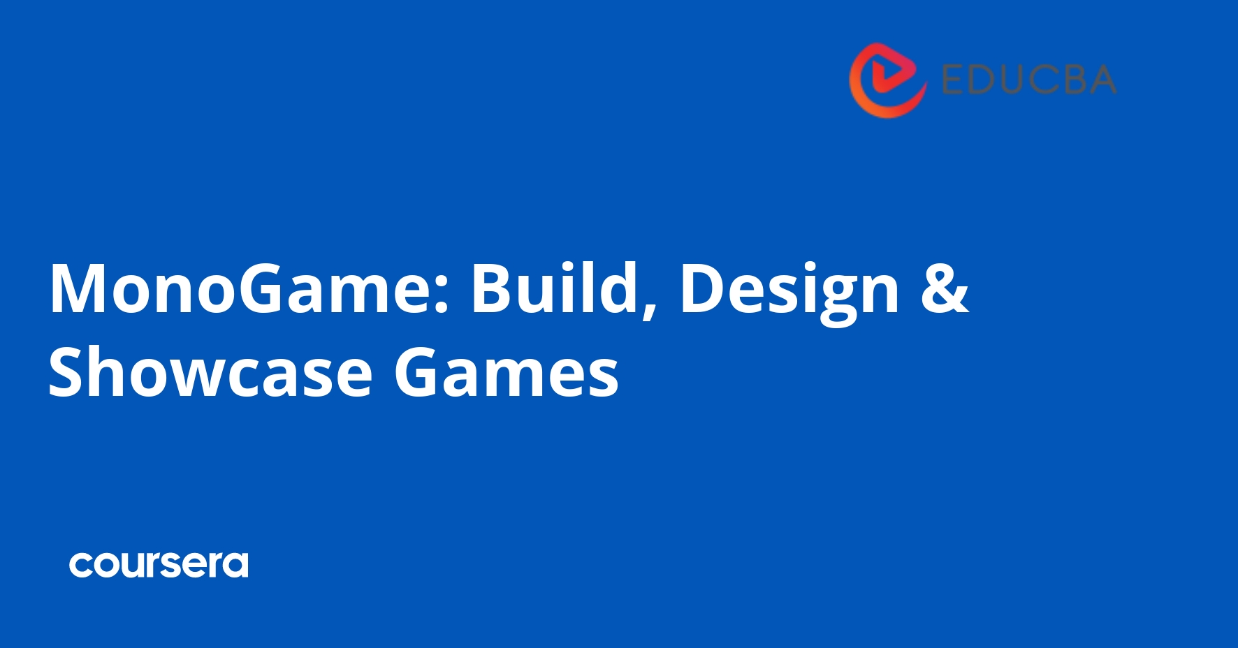 MonoGame: Build, Design & Showcase Games | Coursera