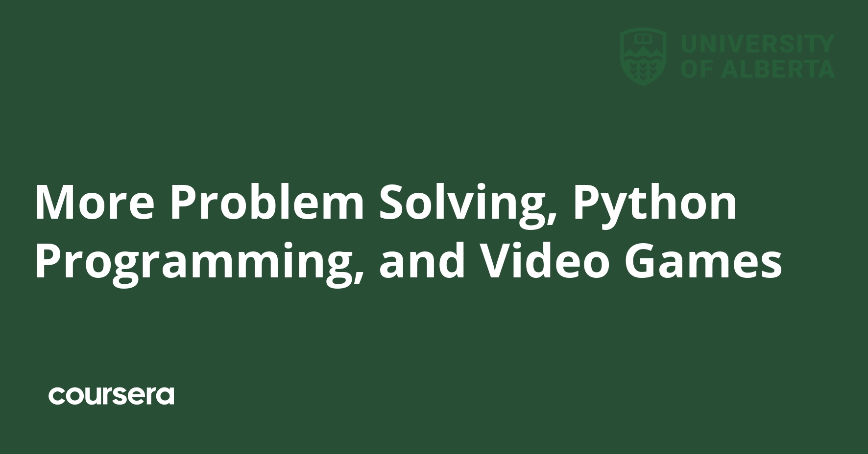 More Problem Solving, Python Programming, and Video Games | Coursera