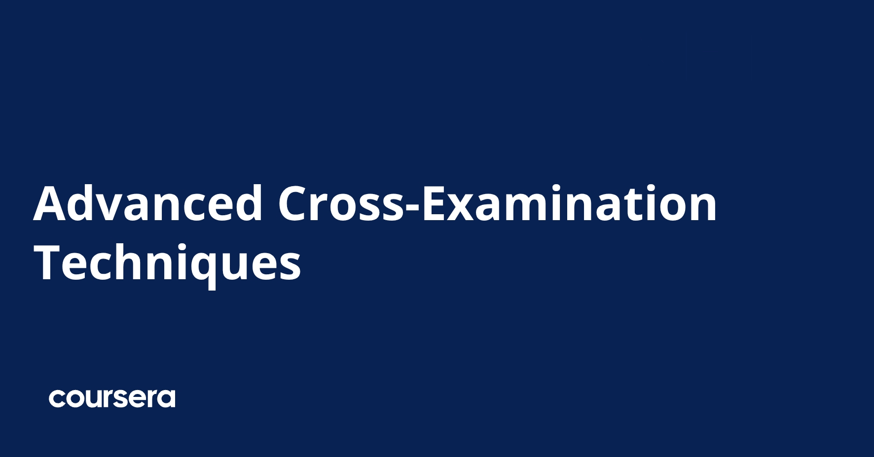 Advanced Cross-Examination Techniques | Coursera