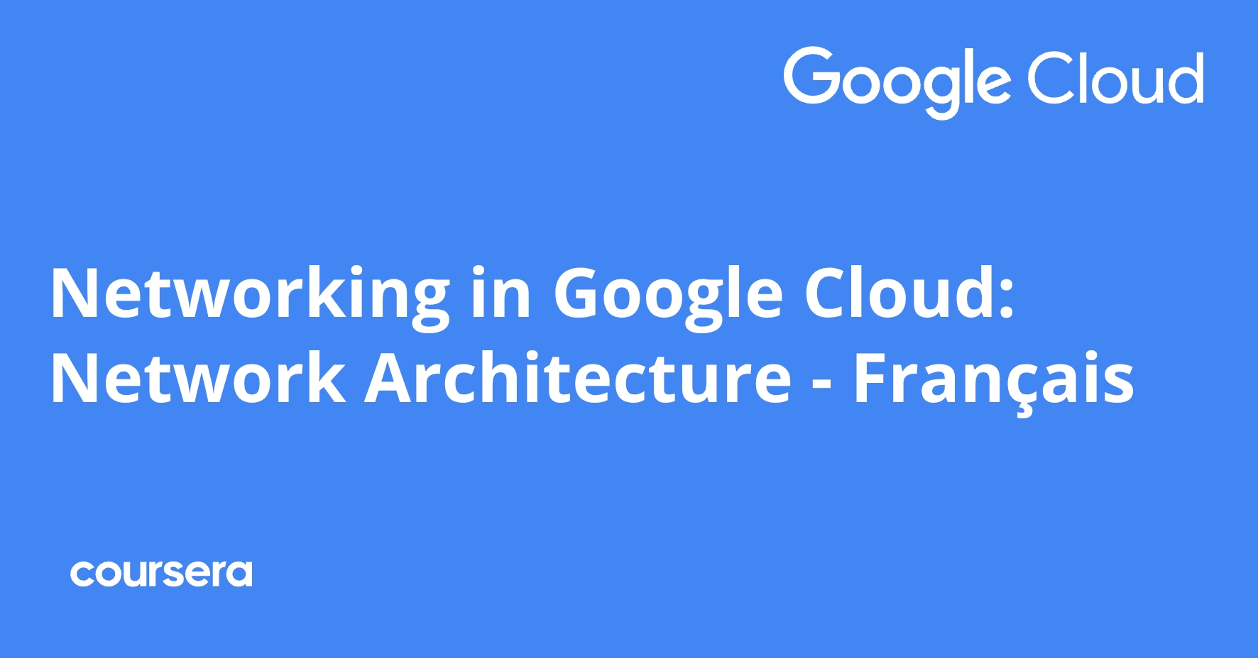 Networking in Google Cloud: Network Architecture - Français | Coursera