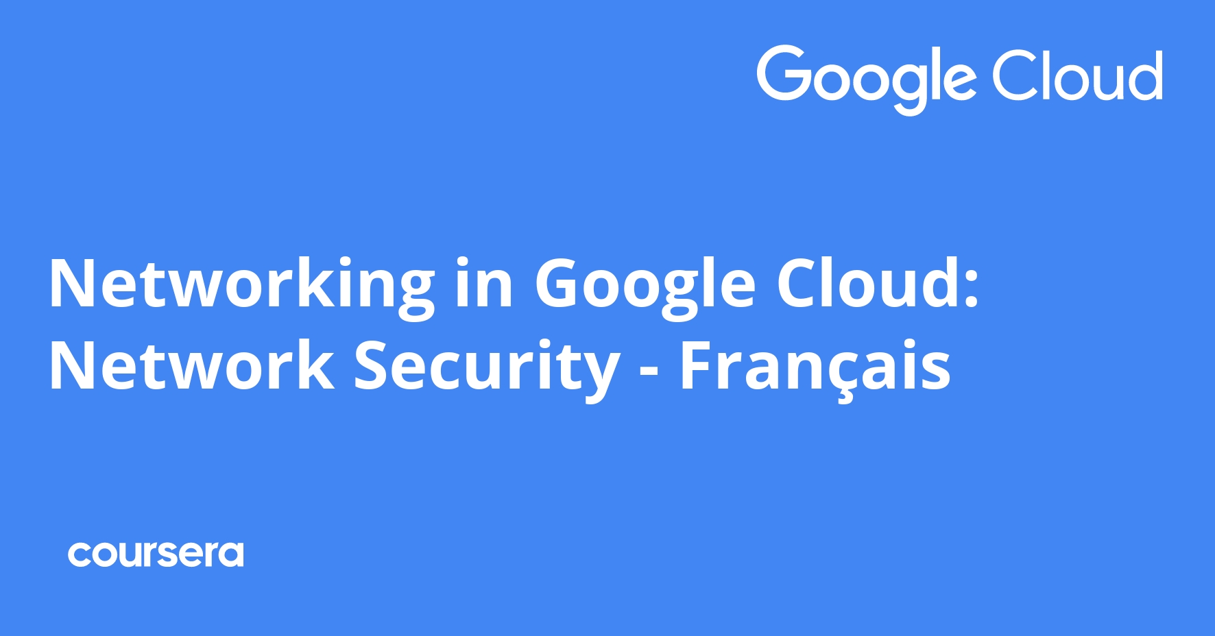Image showcasing Networking in Google Cloud: Network Security - Français | Coursera