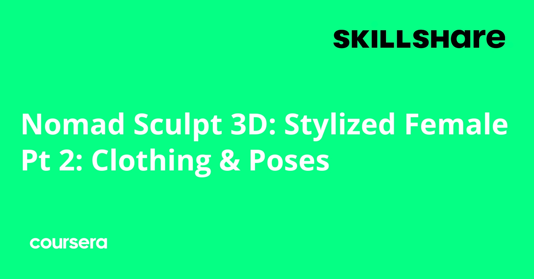 Nomad Sculpt 3D: Stylized Female Pt 2: Clothing & Poses | Coursera